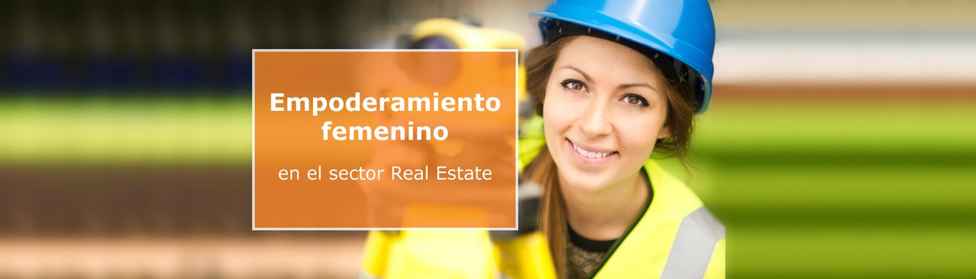 Empoderamiento femenino en el sector de Real Estate