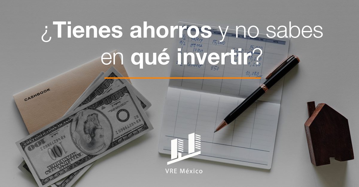 ¿Tienes ahorros y no sabes en qué invertir?